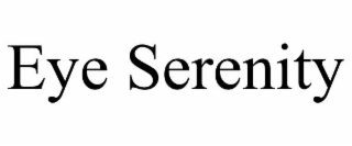 EYE SERENITY