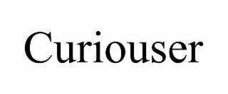 CURIOUSER