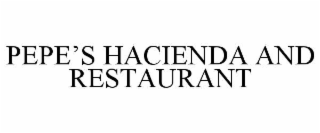 PEPEâS HACIENDA AND RESTAURANT