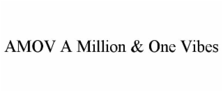 AMOV A MILLION & ONE VIBES