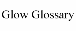 GLOW GLOSSARY