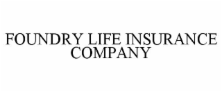 FOUNDRY LIFE INSURANCE COMPANY