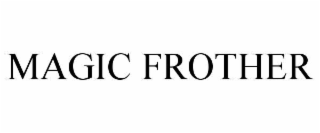 MAGIC FROTHER
