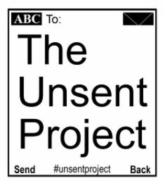 ABC TO: THE UNSENT PROJECT SEND #UNSENTPROJECT BACK