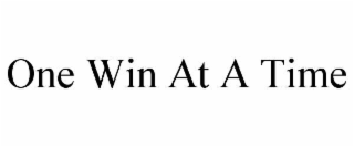 ONE WIN AT A TIME