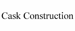 CASK CONSTRUCTION