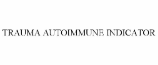 TRAUMA AUTOIMMUNE INDICATOR