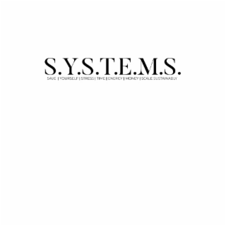 S.Y.S.T.E.M.S. SAVE YOURSELF STRESS TIME ENERGY MONEY SCALE SUSTAINABLY