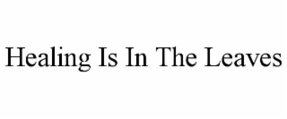 HEALING IS IN THE LEAVES