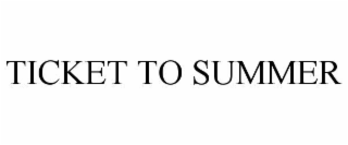 TICKET TO SUMMER