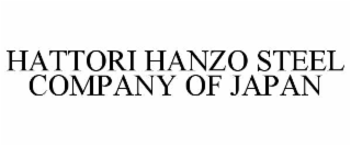 HATTORI HANZO STEEL COMPANY OF JAPAN