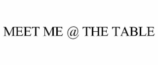 MEET ME @ THE TABLE