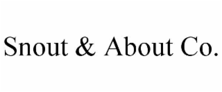 SNOUT & ABOUT CO.