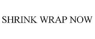 SHRINK WRAP NOW