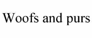 WOOFS AND PURS
