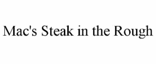 MAC'S STEAK IN THE ROUGH