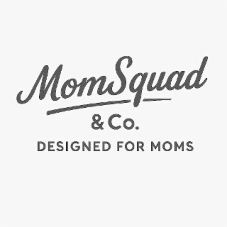MOMSQUAD & CO. DESIGNED FOR MOMS