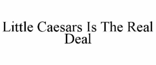 LITTLE CAESARS IS THE REAL DEAL