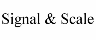 SIGNAL & SCALE