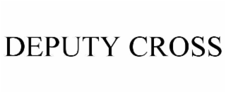 DEPUTY CROSS