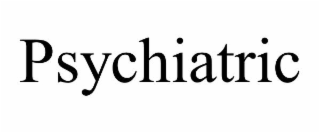 PSYCHIATRIC