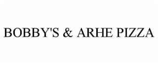BOBBY'S & ARHE PIZZA