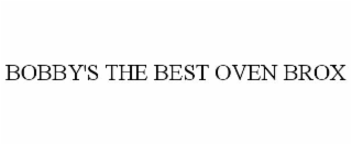 BOBBY'S THE BEST OVEN BROX