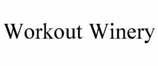 WORKOUT WINERY