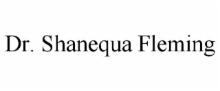 DR. SHANEQUA FLEMING