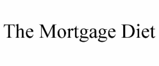 THE MORTGAGE DIET