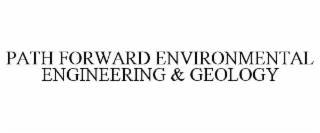 PATH FORWARD ENVIRONMENTAL ENGINEERING & GEOLOGY