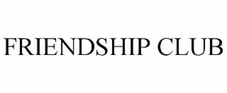 FRIENDSHIP CLUB