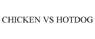 CHICKEN VS HOTDOG