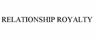 RELATIONSHIP ROYALTY