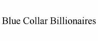 BLUE COLLAR BILLIONAIRES