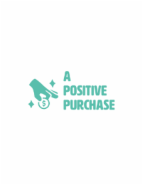 $ A POSITIVE PURCHASE