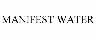 MANIFEST WATER