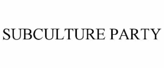 SUBCULTURE PARTY