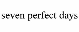 SEVEN PERFECT DAYS