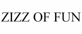 ZIZZ OF FUN