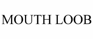 MOUTH LOOB
