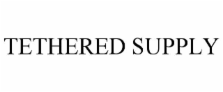 TETHERED SUPPLY