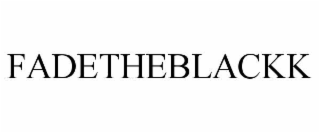 FADETHEBLACKK