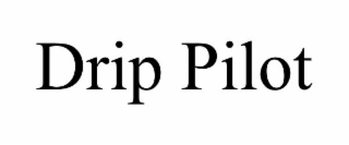 DRIP PILOT
