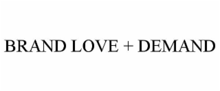 BRAND LOVE + DEMAND