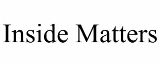 INSIDE MATTERS
