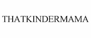 THATKINDERMAMA