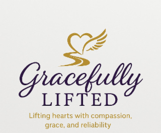 GRACEFULLY LIFTED  LIFTING HEARTS WITH COMPASSION, GRACE, AND RELIABILITY