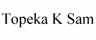 TOPEKA K SAM