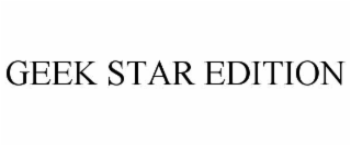 GEEK STAR EDITION